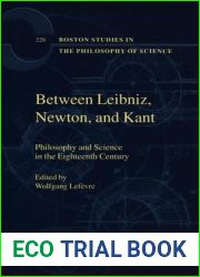 Between Leibniz, Newton, and Kant: Philosophy and Science in the Eighteenth Century (Boston Studies in the Philosophy and History of Science, 220)