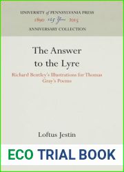 The Answer to the Lyre: Richard Bentley|s Illustrations for Thomas Gray|s Poems (Anniversary Collection)