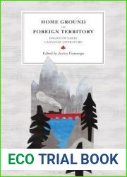 Home Ground and Foreign Territory: Essays on Early Canadian Literature (Reappraisals: Canadian Writers)