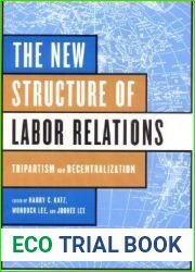 The New Structure of Labor Relations: Tripartism and Decentralization