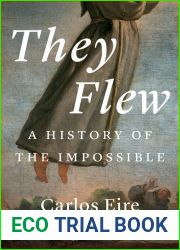 They Flew: A History of the Impossible
