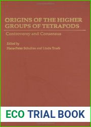 Origins of the Higher Groups of Tetrapods: Controversy and Consensus