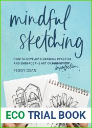 Mindful Sketching: How to Develop a Drawing Practice and Embrace the Art of Imperfection