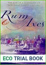 Rum and Axes: The Rise of a Connecticut Merchant Family, 1795-1850 (The Anthropology of Contemporary Issues)