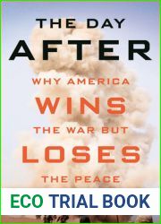 The Day After: Why America Wins the War but Loses the Peace