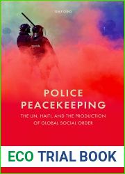 Police Peacekeeping: The UN, Haiti, and the Production of Global Social Order