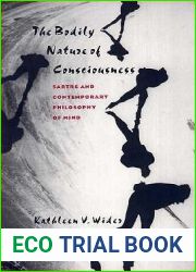 The Bodily Nature of Consciousness: Sartre and Contemporary Philosophy of Mind