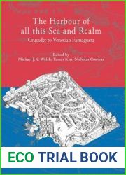 The Harbour of all this Sea and Realm: Crusader to Venetian Famagusta (Ceu Medievalia, 17)