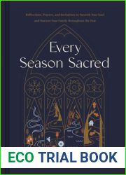 Every Season Sacred: Reflections, Prayers, and Invitations to Nourish Your Soul and Nurture Your Family throughout the Year
