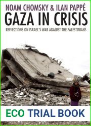 Gaza in Crisis: Reflections on Israel|s War Against the Palestinians