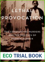 Lethal Provocation: The Constantine Murders and the Politics of French Algeria
