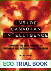 Inside Canadian Intelligence: Exposing the New Realities of Espionage and International Terrorism