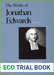 The Works of Jonathan Edwards, Vol. 2: Religious Affections