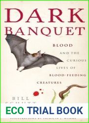 Dark Banquet: Blood and the Curious Lives of Blood-Feeding Creatures