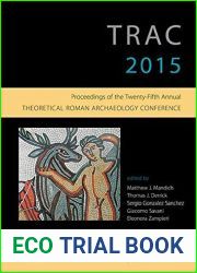 TRAC 2015: Proceedings of the 25th annual Theoretical Roman Archaeology Conference