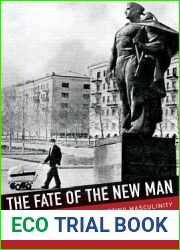 The Fate of the New Man: Representing and Reconstructing Masculinity in Soviet Visual Culture, 1945-1965 (NIU Series in Slavic, East European, and Eurasian Studies)