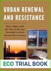 Urban Renewal and Resistance: Race, Space, and the City in the Late Twentieth to the Early Twenty-First Century