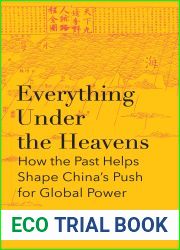Everything Under the Heavens: How the Past Helps Shape China|s Push for Global Power