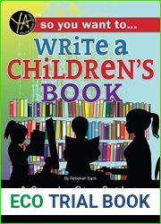 So You Want to… Write a Children|s Book: A Step-by-Step Guide to Writing and Publishing for Kids (So You Want To…)