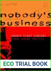 Nobody|s Business: Twenty First Century Avant-Garde Poetics