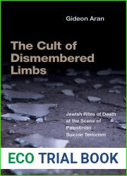 The Cult of Dismembered Limbs: Jewish Rites of Death at the Scene of Palestinian Suicide Terrorism