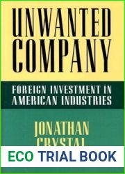 Unwanted Company: Foreign Investment in American Industries
