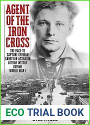 Agent of the Iron Cross: The Race to Capture German Saboteur-Assassin Lothar Witzke during World War I