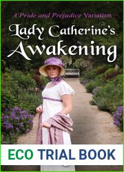 Lady Catherine|s Awakening: A Pride and Prejudice Variation