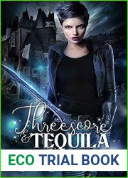Threescore and Tequila (Toil and Trouble #4)