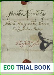 Sociable Knowledge: Natural History and the Nation in Early Modern Britain (Material Texts)
