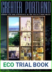 Greater Portland: Urban Life and Landscape in the Pacific Northwest (Metropolitan Portraits)