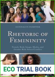 Rhetoric of Femininity: Female Body Image, Media, and Gender Role Stress Conflict (Lexington Studies in Contemporary Rhetoric)
