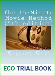 The 15-Minute Movie Method: (Screenwriting Made Easy)