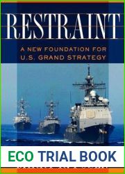 Restraint: A New Foundation for U.S. Grand Strategy (Cornell Studies in Security Affairs)