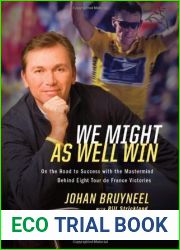 We Might As Well Win: On the Road to Success with the Mastermind Behind a Record-Setting Eight Tour de France Victories