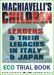 Machiavelli|s Children: Leaders and Their Legacies in Italy and Japan