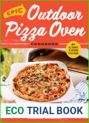 Epic Outdoor Pizza Oven Cookbook: Masterpiece Recipes for All Kinds of Pizza