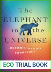 The Elephant in the Universe: Our Hundred-Year Search for Dark Matter