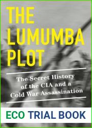 The Lumumba Plot: The Secret History of the CIA and a Cold War Assassination
