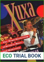 Xuxa: The Mega-Marketing of Gender, Race, and Modernity