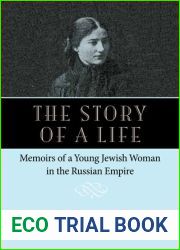The Story of a Life: Memoirs of a Young Jewish Woman in the Russian Empire (NIU Series in Slavic, East European, and Eurasian Studies)