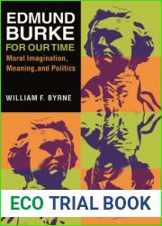 Edmund Burke for Our Time: Moral Imagination, Meaning, and Politics