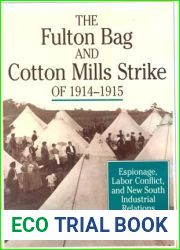 The Fulton Bag and Cotton Mills Strike of 1914-1915: Espionage, Labor Conflict, and New South Industrial Relations (CORNELL STUDIES IN INDUSTRIAL AND LABOR RELATIONS)