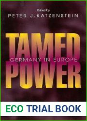 Tamed Power: Germany in Europe