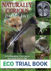 Naturally Curious Day by Day: A Photographic Field Guide and Daily Visit to the Forests, Fields, and Wetlands of Eastern North America