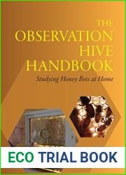 The Observation Hive Handbook: Studying Honey Bees at Home