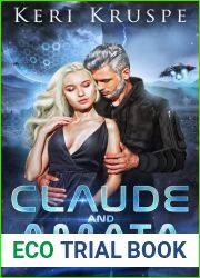 Claude and Amata: An Alien Legacy Novella (Ancient Aliens Descendants Book 7)