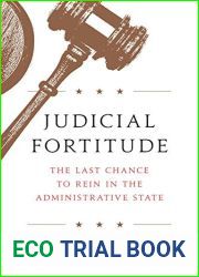 Judicial Fortitude: The Last Chance to Rein In the Administrative State