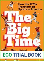 The Big Time: How the 1970s Transformed Sports in America