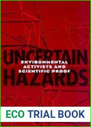 Uncertain Hazards: Environmental Activists and Scientific Proof